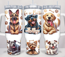 Load image into Gallery viewer, 40oz Tumbler - Life’s Better With Dogs
