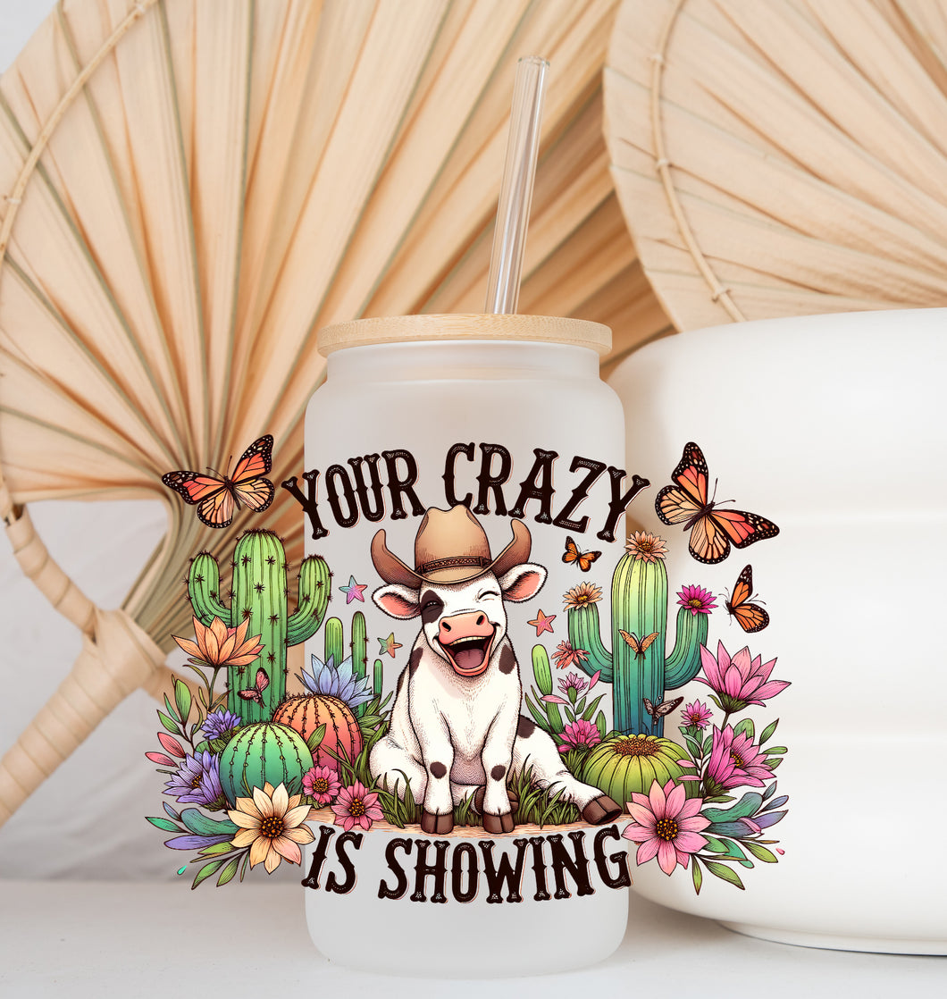 Glass Coffee Cup - Your Crazy Is Showing